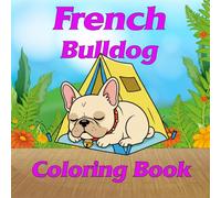 French Bulldog Coloring Book: For children and adults, 40 unique images. A standout and easy-to-understand gift for kids, for boys and girls. Have fun and enjoy the adorable dogs.