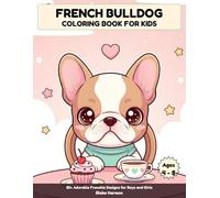 French Bulldog Coloring Book for Kids: 50+ Adorable Frenchie Designs for Boys and Girls Ages 4-8