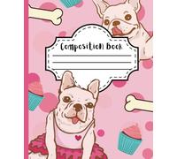 French Bulldog Composition Notebook College Ruled: Custom Journal for Kids Teens Adults for Back to School College Office Work & Personal Use 110 Pages
