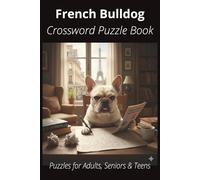 French Bulldog Crossword Puzzle Book: Crossword Puzzles with Easy-to-Read Print About French Bulldogs, Loyal Companions, Training, Fun Facts & More | ... Pet Lovers, Vacations, and Relaxing Moments