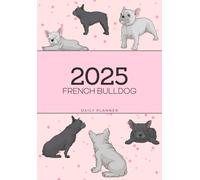 French Bulldog Daily Planner: 2025 Frenchie Lover Organiser | Includes Goal Setting & Habit Tracker (Pink)