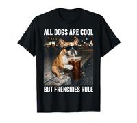 French Bulldog Funny All Dogs Are Cool Camiseta