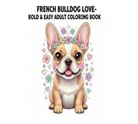 French Bulldog Love: Bold & Easy Adult Coloring Book