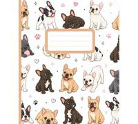 French Bulldog Lovers Notebook: Cute Frenchie Puppy Journal: 110 Lined Pages for Notes, Journaling, School, Work, Lists & Everyday Writing