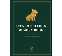 French Bulldog Memory Book: A Keepsake Journal for Your French Bulldog: From Gotcha Day Through the Years: Firsts, Milestones, Adventures & Memories