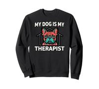 French Bulldog My Dog Is My Therapist Sudadera