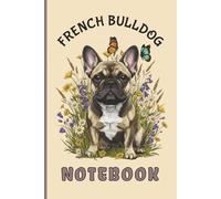French Bulldog Notebook for Dog Lovers and Students: 6x9 College Ruled Journal with 200 Pages - Perfect for Notes, School, or Daily Writing