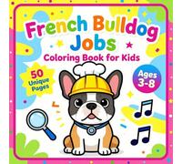 French Bulldog Occupations Coloring Book for Kids: 50 Fun Career Pages for Children Ages 3-8 | Bold Lines, Easy to Color