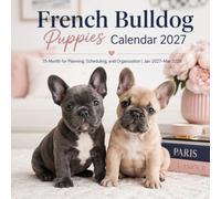 French Bulldog Puppies Calendar 2027: 15-Month for Planning, Scheduling, and Organization | Jan 27-Mar 2028