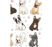 French Bulldog Puppies Notebook: French Bulldog Puppies Notebook: Cute Dog Journal for Writing, Notes, School, Work, Journaling and Everyday Thoughts