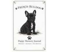 French Bulldog Puppy Memory Journal: milestones-adventures-first memories