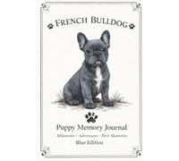 French Bulldog Puppy Memory Journal: milestones-adventures-first memories