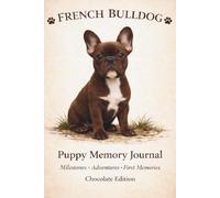 French Bulldog Puppy Memory Journal: Milestones-adventures-first memories Chocolate edition
