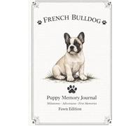 French Bulldog Puppy Memory Journal: milestones-adventures-first memories Fawn Edition