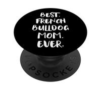 French Bulldogs Best French Bulldog Mom Ever Frenchie PopSockets PopGrip Adhesivo