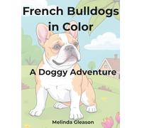 French Bulldogs in Color: A Doggy Adventure