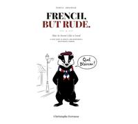 FRENCH, BUT RUDE: How to Swear Like a Local (People, Observed)