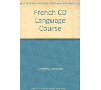 French CD Language Course: The New and Modern Way to Learn or to Refresh the Language Quickly and Easily