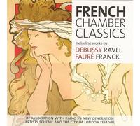 French Chamber Classics - Debussy: Syrinx / Ravel: Gaspard De La Nuit / Faure: 5 Melodies De Venise / Franck: Sonata For Violin And Piano In A Major.