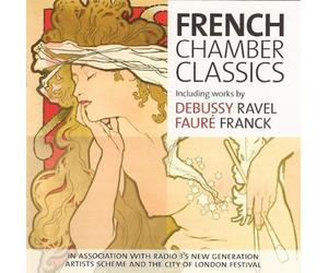 French Chamber Classics - Debussy: Syrinx / Ravel: Gaspard De La Nuit / Faure: 5 Melodies De Venise / Franck: Sonata For Violin And Piano In A Major.
