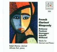 French clarinet Rhapsody : oeuvres pour clarinette et piano de Debussy, Poulenc, Honegger, Schmitt, Milhaud