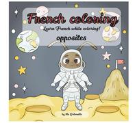French Coloring: Learn French while coloring opposites