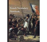 French Composition Notebook: Vocabulary & Language Learning Journal: A Classic Notebook for French Classes, Study Notes, and Self-Learning Practice