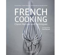 French Cooking: Classic Recipes and Techniques: Classic recipes and essential techniques