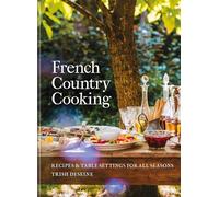 French Country Cooking: Recipes & Table Settings for All Seasons