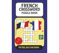 French Crossword Puzzle Book: French Crossword Puzzle Book: with French answers and English Clues about occupations, at the café, transport, ... pages…for language students of all ages.