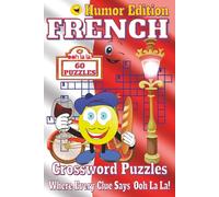 French Crossword Puzzles Book - Humor Edition: Crossword Puzzles with Clear, Easy-to-Read Clues about French culture, cuisine, landmarks, and more | ... gift for vacations and relaxing times.