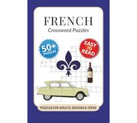 French Crossword Puzzles: Crossword Puzzles with Easy to Read Print about French, France, Cuisine and More I 6x9 inches, 120 pages I 50+ Puzzles … ... for teachers, tutors and language enthusiasts