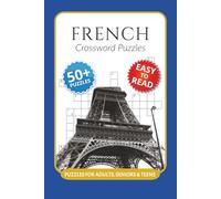 French Crossword Puzzles: Crossword Puzzles with Easy to Read Print about French, France, Idioms and More I 6x9 inches, 120 pages I 50+ Puzzles … ... for language learners, travelers and teachers