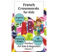 French Crosswords for Kids: Crossword Puzzles with easy read print about learning French English Clues & Picture-Supported Puzzles 6x9 inches for ... (French Crosswords for Kids Volume 1)