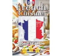 French Cuisine Word Search Book: Word Searches with Easy to Read Print about Dishes, Ingredients, Deserts and More (6x9 inches, 111 pages) 50+ Puzzles ... Gift for Vacations, Holidays and Free Ti