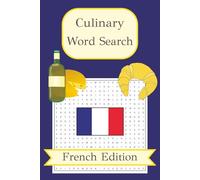 French Culinary Word Search Puzzle Book: Culinary Word Search with Easy to Read Print about France, French Food, French Chefs, and More | 6x9 inches, ... Gift for Vacation, Holidays, and Free Times