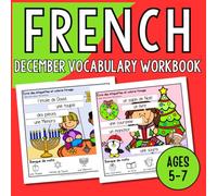 French December Vocabulary Workbook: French Christmas, Hanukkah, Kwanzaa December Holiday Labelling Practice Writing & Colouring Book for Ages 5-7 ... Writing & Colouring Practice Workbooks)