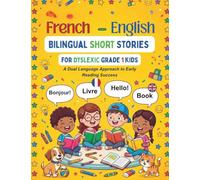 French-English Bilingual Short Stories for Dyslexic Grade 1 Kids: A Dual Language Approach to Early Reading Success: 2 (The Clear Path Bilingual Series)