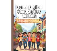 French English Short Stories for Kids: Dual Language Stories to Learn French for Children Ages 7-12 | Easy Bilingual Reading with Everyday Adventures