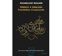 FRENCH ENGLISH Translation Crosswords: Bilingual Crosswords for French Speakers Learning English: Master Active Translation & Boost ESL Vocabulary ... Bilingual Crosswords for Language Learners)