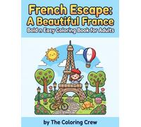 French Escape: A Beautiful France Bold n Easy Coloring Book for Adults: Charming Paris Cafés, Cozy Villages & Relaxing European Scenes for Stress Relief