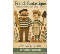 French Fantastique: A French for Beginners Series - Book 1
