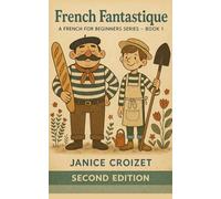 French Fantastique - A French for Beginners Series - Book1