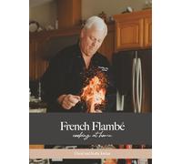 French Flambé Cooking at Home: Revised Edition