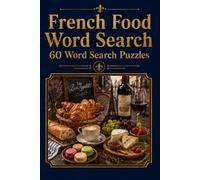 French Food Word Search: 60 Word Search Puzzles: 6x9 Inches, 120 Pages | 60 word search Puzzles | Solutions Included|