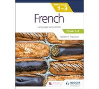 French for the IB MYP 1-3 (Emergent/Phases 1-2): MYP by Concept: Language acquisition
