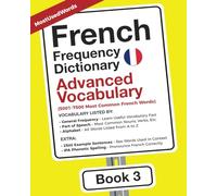 French Frequency Dictionary - Advanced Vocabulary: 5001-7500 Most Common French Words (Learn French with the French Frequency Dictionaries)