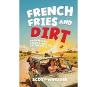 French Fries and Dirt: Parenting, Chaos, and the Joy in the Mess