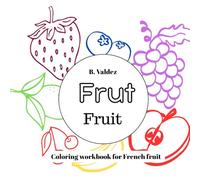 French Fruit Coloring Book: Learn 25+ French Fruit coloring book for all ages