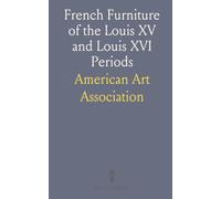 French Furniture of the Louis XV and Louis XVI Periods: Queen Anne and Georgian Silver; K'ang-Hsi and Ch'ien-Lung Porcelains